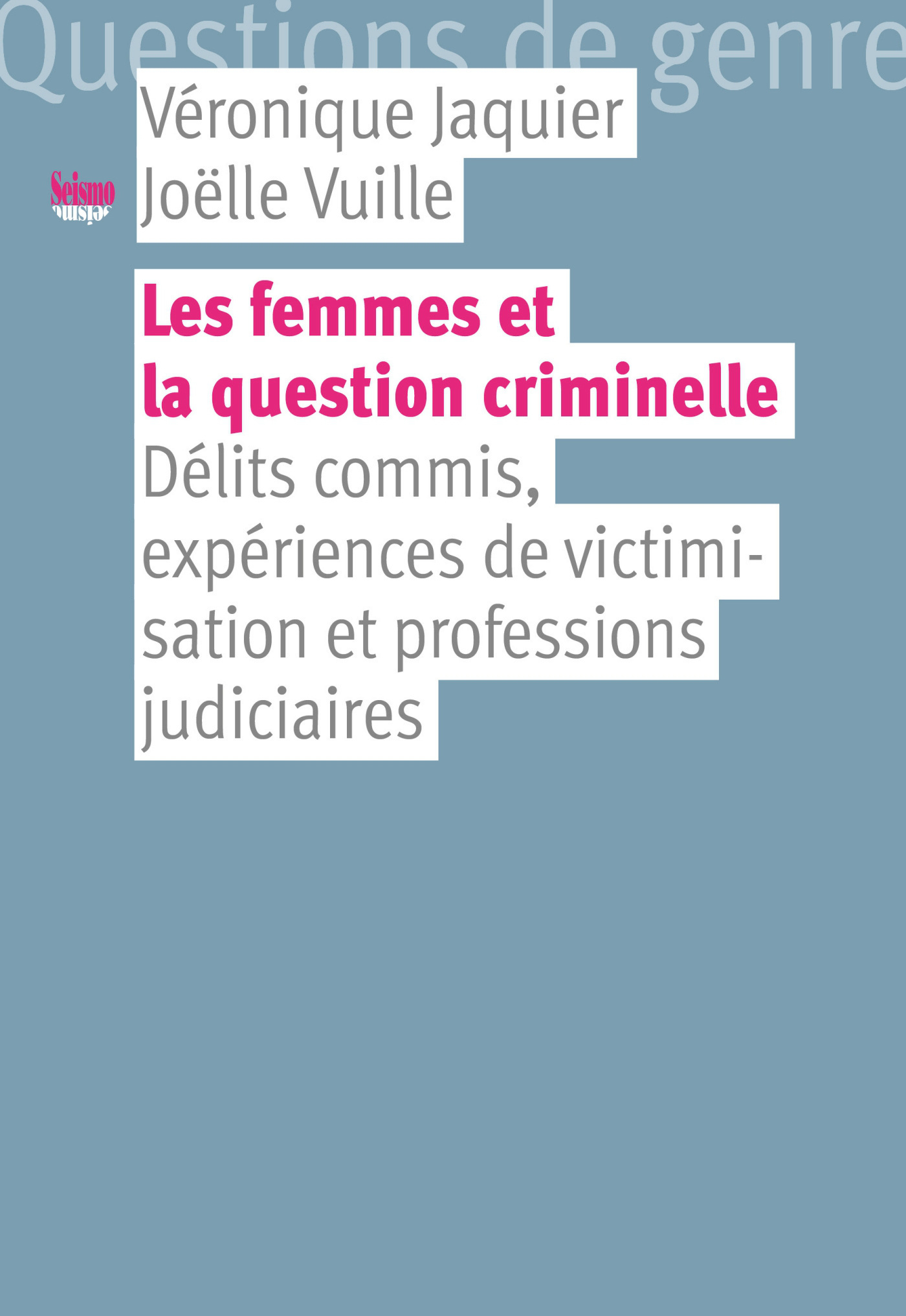 Les femmes et la question criminelle - délits commis, expériences de victimisation et professions judiciaires