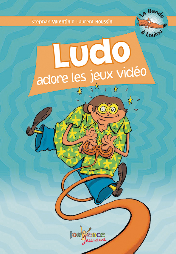 Ludo adore les jeux vidéo (tome 6)