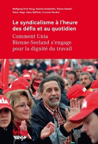 LE SYNDICALISME A L'HEURE DES DEFIS ET AU QUOTIDIEN. COMMENT UNIA BIE NNE-SEELAND S'ENGAGE POUR LA D