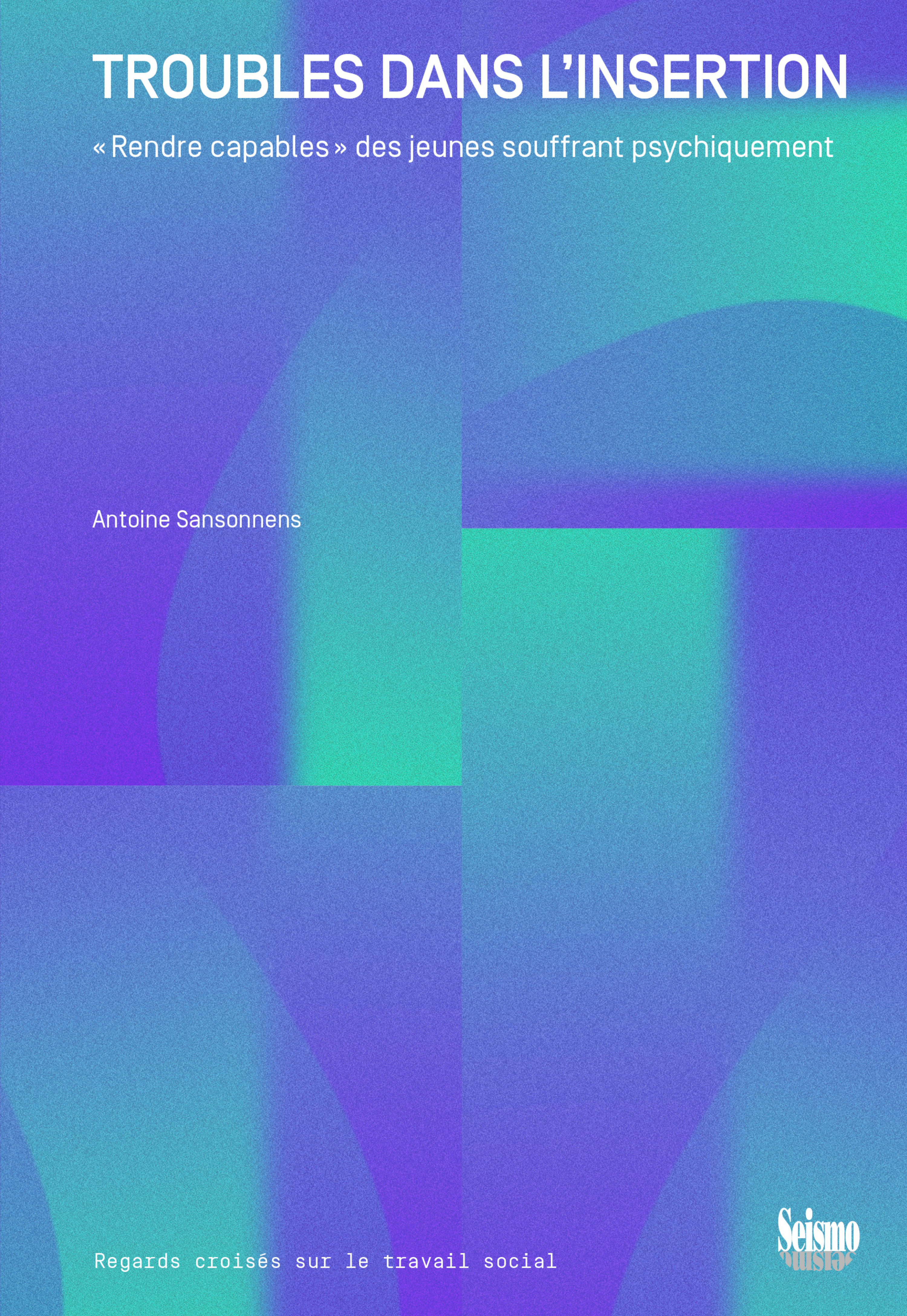 TROUBLES DANS L'INSERTION. RENDRE CAPABLES  DES JEUNES SOUFFRANT PSYCHIQUEMENT