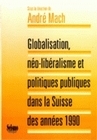 GLOBALISATION, NEO-LIBERALISME ET POLITIQUES PUBLIQUES DANS LA SUISSE  DES ANNEES 1990
