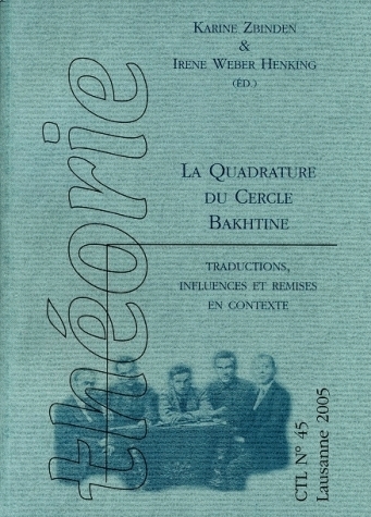 45 2005. LA QUADRATURE DU CERCLE BAKHTINE : TRADUCTIONS, INFLUENCES E T REMISES EN CONTEXTE