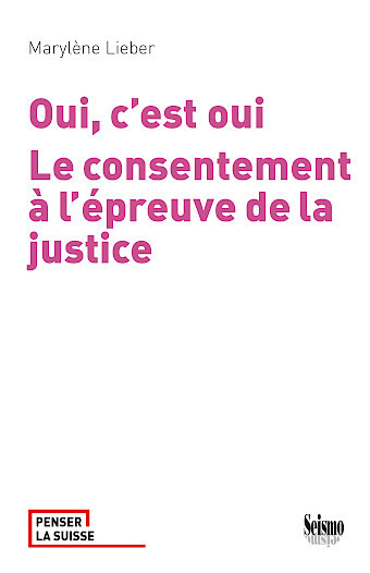 OUI, C'EST OUI. LE CONSENTEMENT A L'EPREUVE DE LA JUSTICE