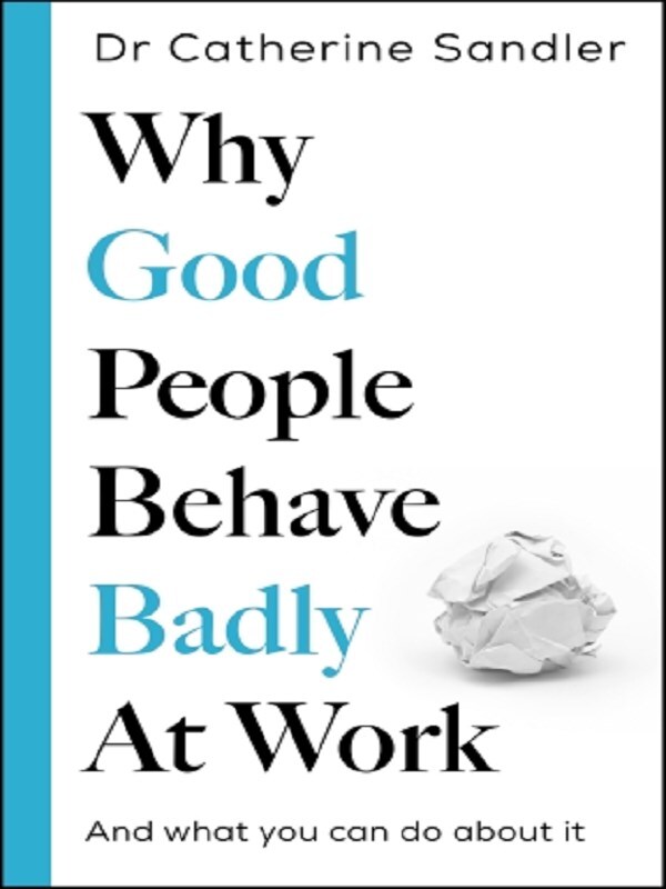 Why Good People Behave Badly at Work