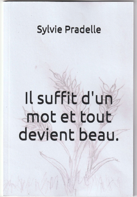 Il suffit d'un mot et tout devient beau.