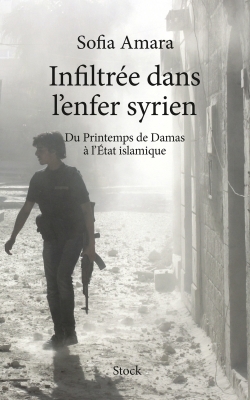 INFILTREE DANS L ENFER SYRIEN