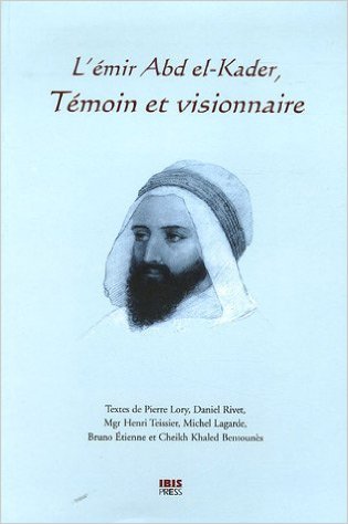 L'emir abd el-kader, temoin et visionnaire