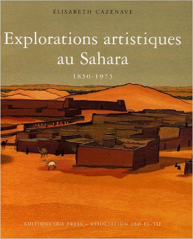 Explorations artistiques au sahara - 1850-1975