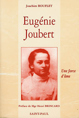 Eugénie Joubert.  Une force d'âme (d'après les actes authentiques du procès de béatification)
