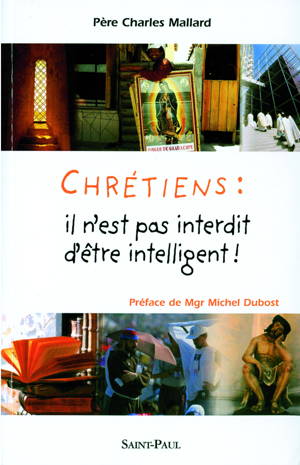 Chrétiens, il n'est pas interdit d'être intelligent !