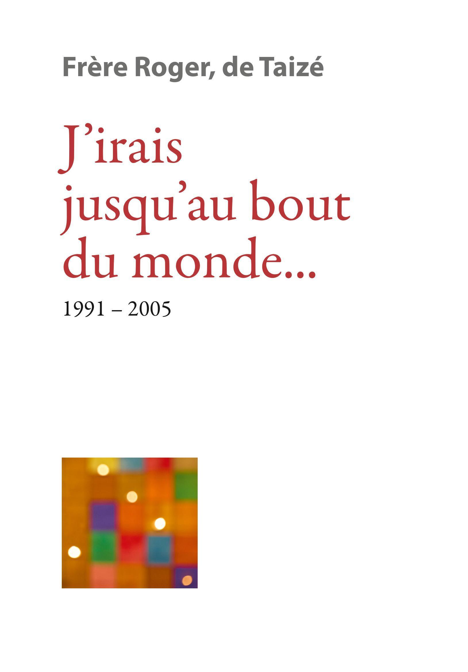 J’irais jusqu’au bout du monde... 1991-2005