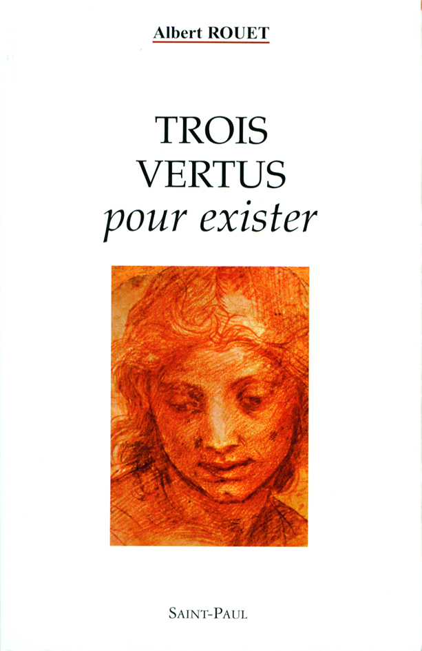 Trois vertus pour exister