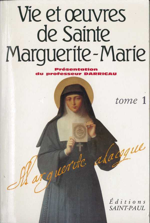 VIE ET OEUVRES DE SAINTE MARGUERITE-MARIE ALACOQUE - TOME 1
