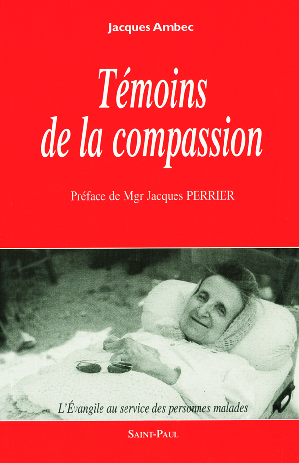 Témoins de la compassion - L'Evangile au service des personnes malades