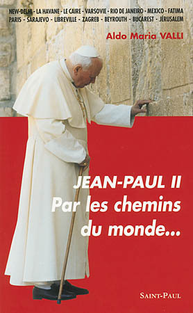 Jean-Paul II - Par les chemins du monde...