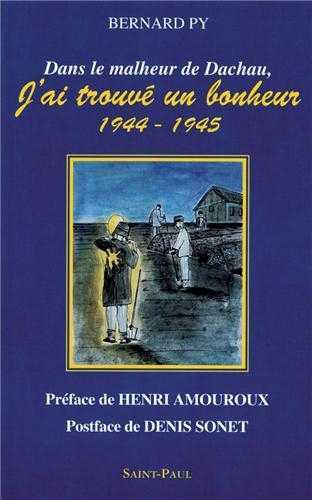 DANS LE MALHEUR DE DACHAU, J'AI TROUVE UN BONHEUR