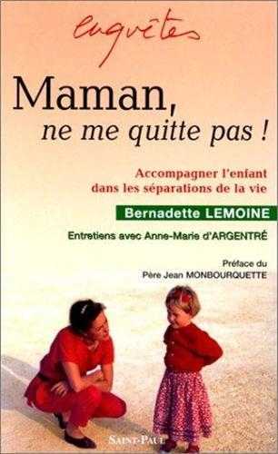 MAMAN, NE ME QUITTE PAS !