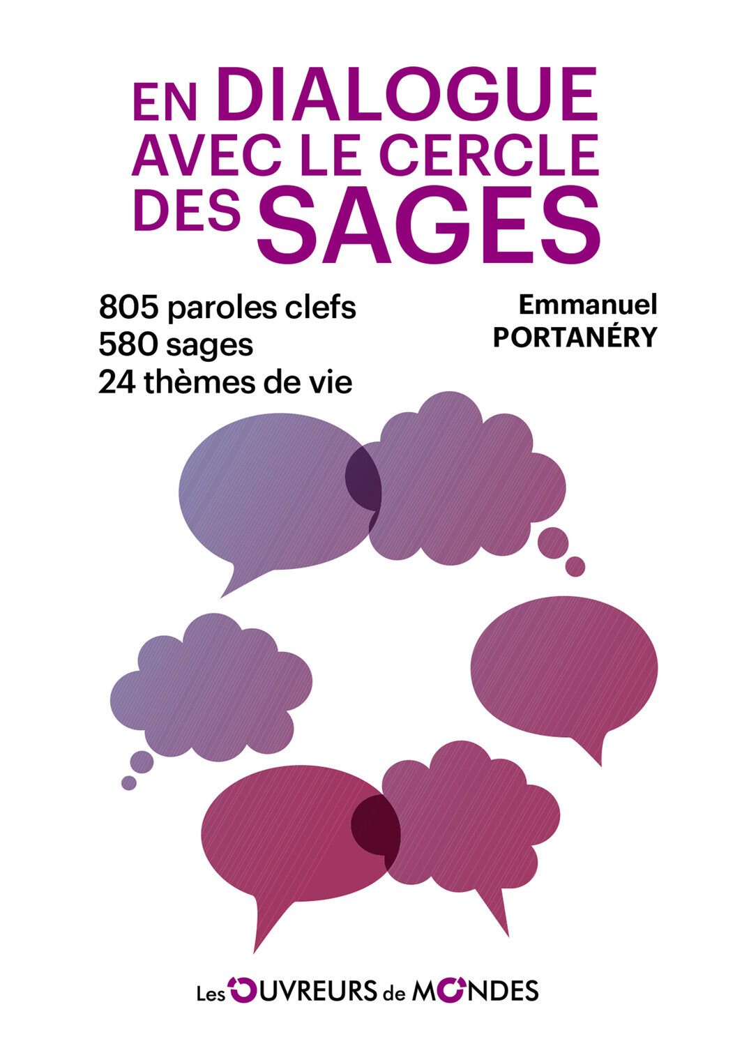 En dialogue avec le cercle des Sages - 805 paroles clefs - 580 sages - 24 thèmes de vie