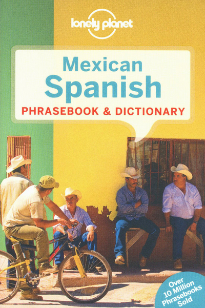 Mexican Spanish Phrasebook & Dictionary 3ed -anglais-