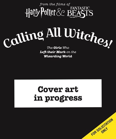 Calling All Witches ! The Girls Who Left Their Mark on the Wizarding