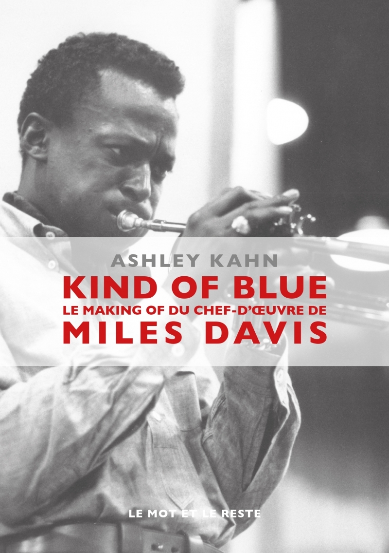 KIND OF BLUE - LE MAKING-OF DU CHEF-D'OEUVRE DE MILES DAVIS