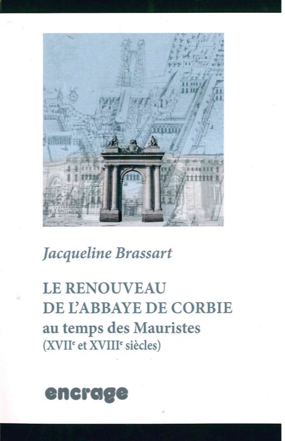 Le Renouveau de l'Abbaye de Corbie Au Temps des Mauristes