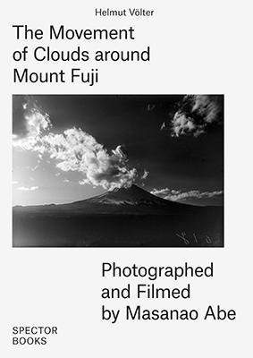 Masanao Abe The Movement of Clouds around Mount Fuji /anglais