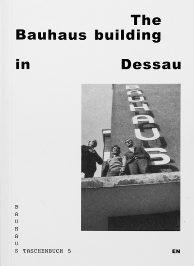 Bauhaus Taschenbuch 05 - The Bauhaus Building in Dessau /anglais