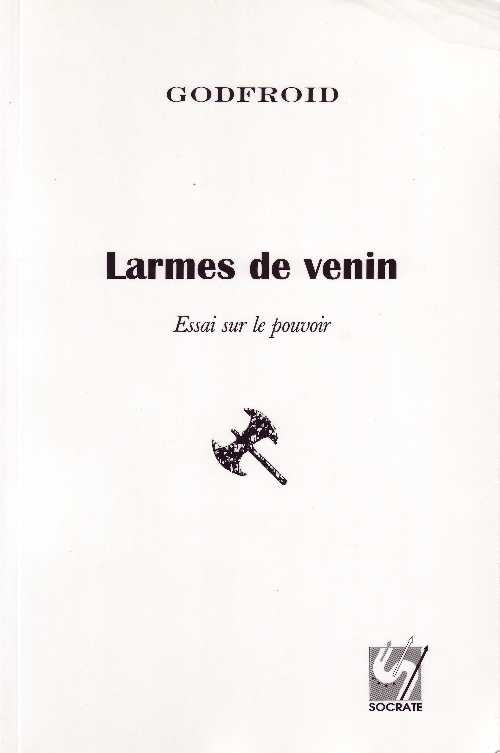 Larmes de venin, Essai sur le pouvoir