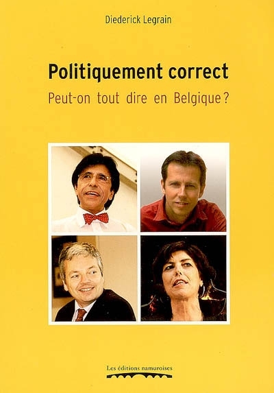 POLITIQUEMENT CORRECT : PEUT-ON TOUT DIRE EN BELGIQUE?
