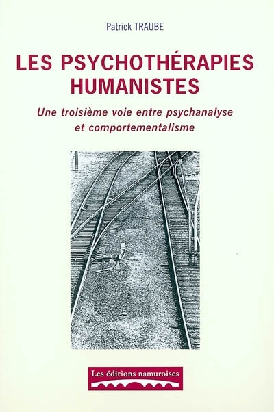 LES PSYCHOTHERAPIES HUMANISTES : UNE TROISIEME VOIE ENTRE PSYCHANALYSE ET COMPORTEMENTALISME