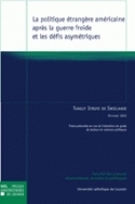 LA POLITIQUE ETRANGERE AMERICAINE APRES LA GUERRE FROIDE ET LES DEFIS ASYMETRIQUES