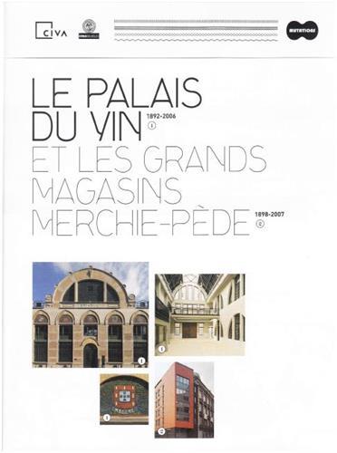 Le Palais du vin, 1892-2006, et les grands magasins Merchie-Pède, 1898-2007