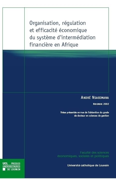 ORGANISATION, REGULATION ET EFFICACITE ECONOMIQUE DU SYSTEME D'INTERMEDIATION FINANCIERE EN AFRIQUE