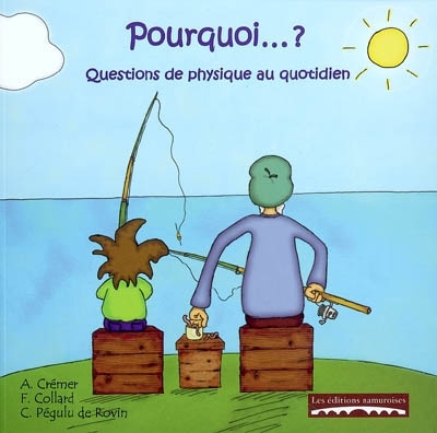 POURQUOI...? : QUESTIONS DE PHYSIQUE AU QUOTIDIEN