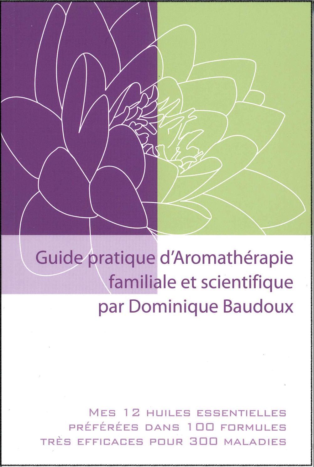 Guide pratique d'Aromathérapie familiale et scientifique