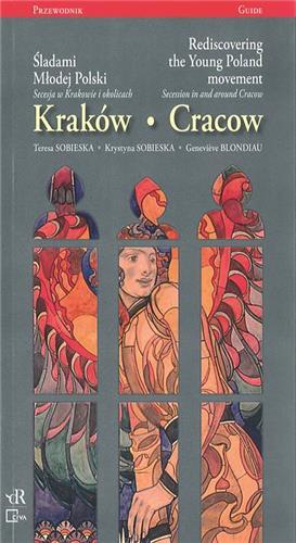 Cracow Rediscovering the Young Poland Movement Secession in and around Cracow /ANGLAIS/POLONAIS