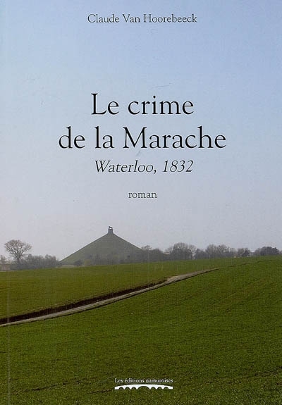 LE CRIME DE LA MARACHE : WATERLOO, 1832