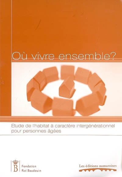 OU VIVRE ENSEMBLE ? : ETUDE DE L'HABITAT A CARACTERE INTERGENERATIONNEL POUR PERSONNES AGEES