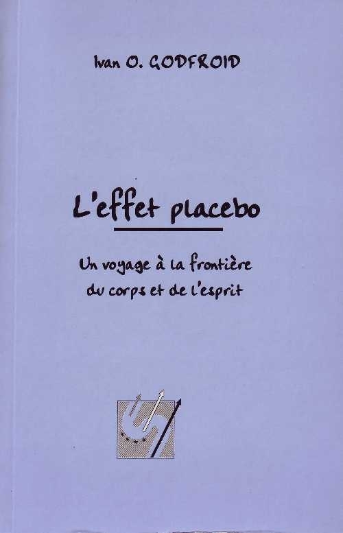L'effet placebo, Un voyage à la frontière du corps et de l'esprit.