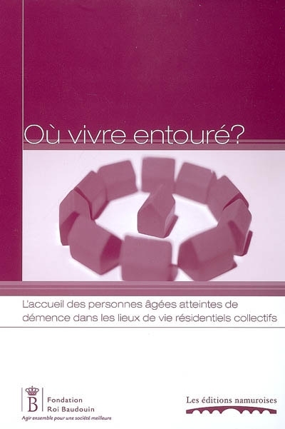 OU VIVRE ENTOURE ? : L'ACCUEIL DES PERSONNES AGEES ATTEINTES DE DEMENCE