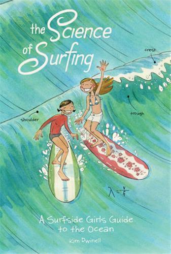 The Science of Surfing: A Surfside Girls Guide to the Ocean /anglais