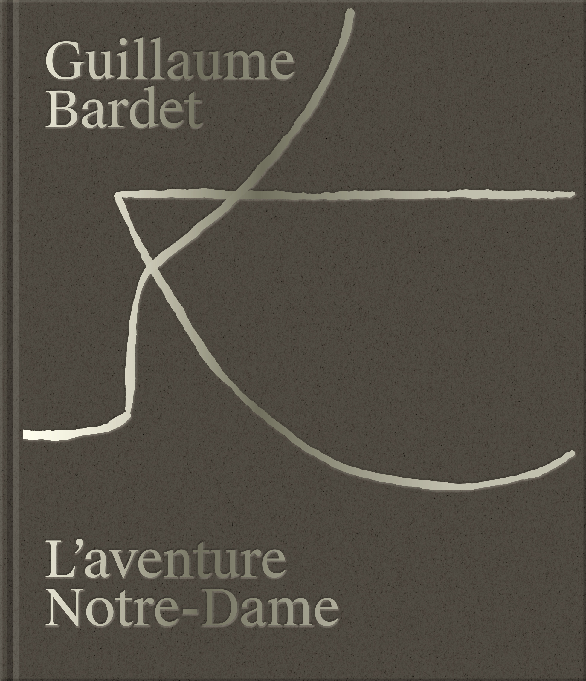 GUILLAUME BARDET - L?AVENTURE NOTRE-DAME DE PARIS : LA CREATION DU MOBILIER ET DE LA VAISSELLE LITUR