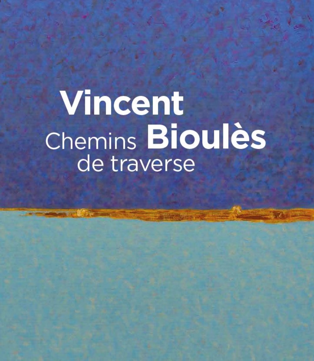Vincent Bioulès, Chemins de traverse - [exposition, Montpellier, Musée Fabre, 15 juin-6 octobre 2019]