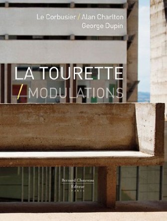 La Tourette, Modulations - Le Corbusier-Alan Charlton, George Dupin