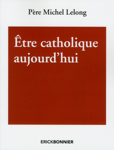 Etre catholique aujourd'hui