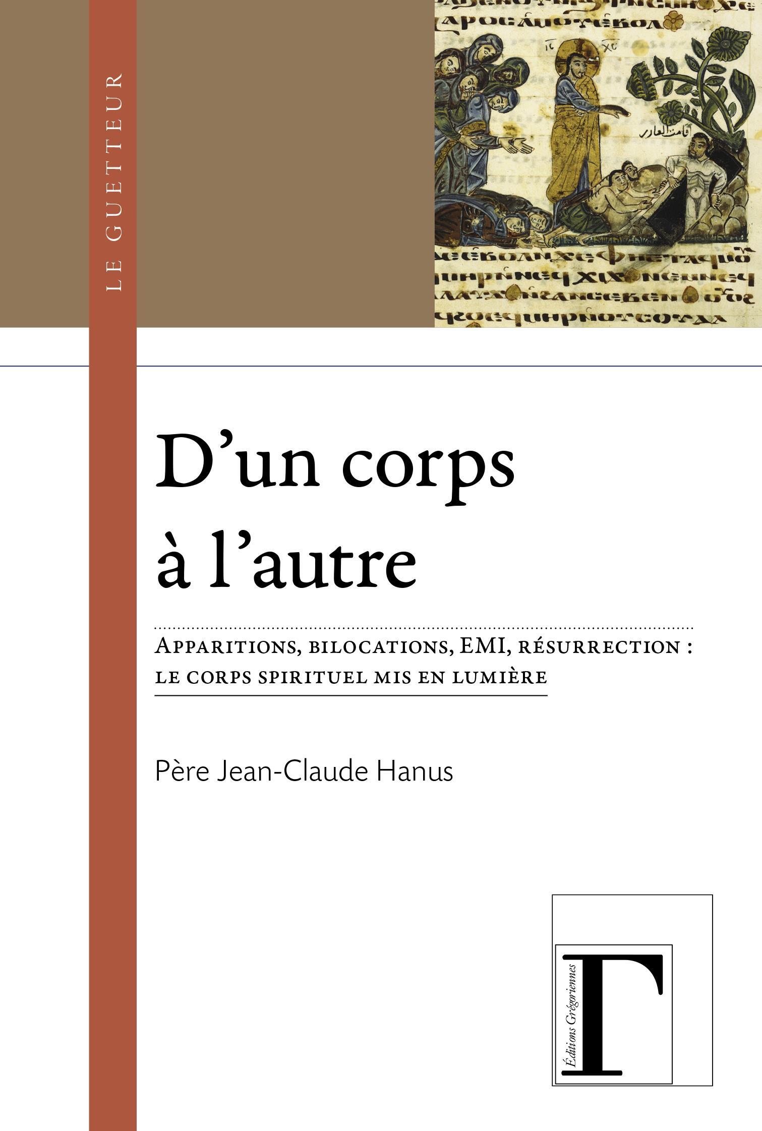 D'un corps à l'autre - apparitions, bilocations, EMI, résurrections