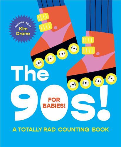 The 90s! For Babies!: A totally rad counting book /anglais