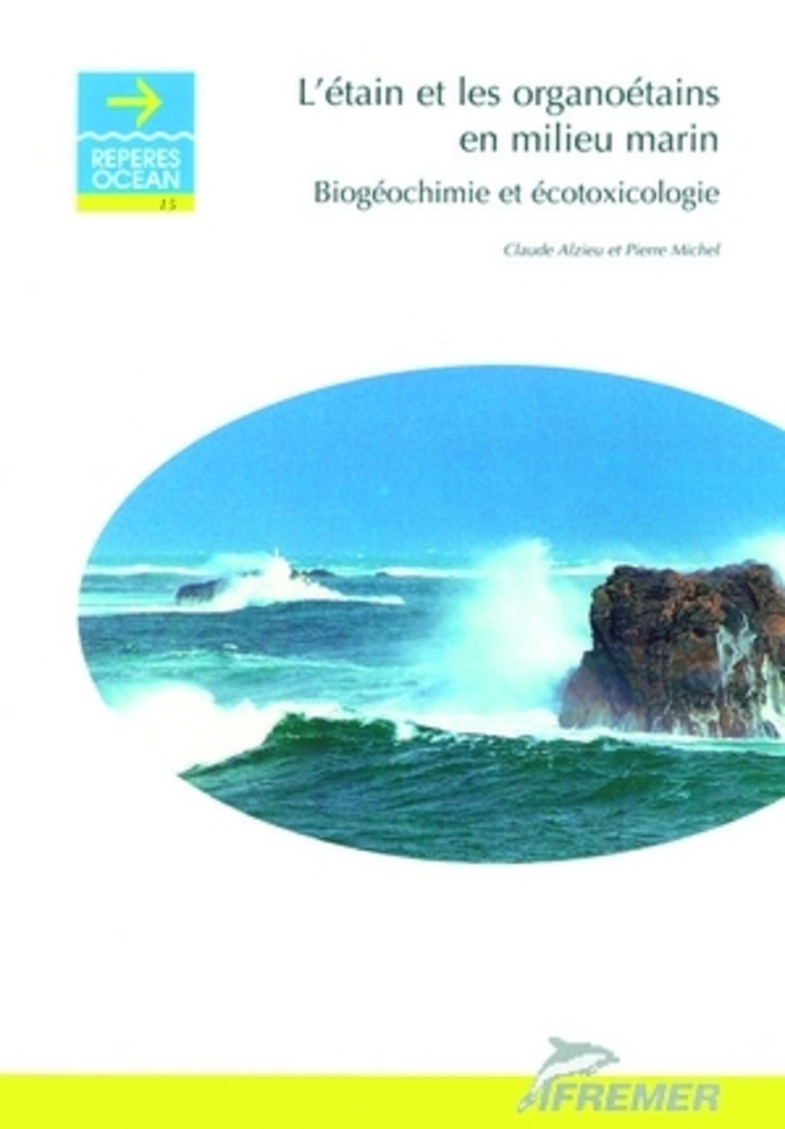 L'ETAIN ET LES ORGANOETAINS EN MILIEU MARIN - BIOGEOCHIMIE ET ECOTOXICOLOGIE