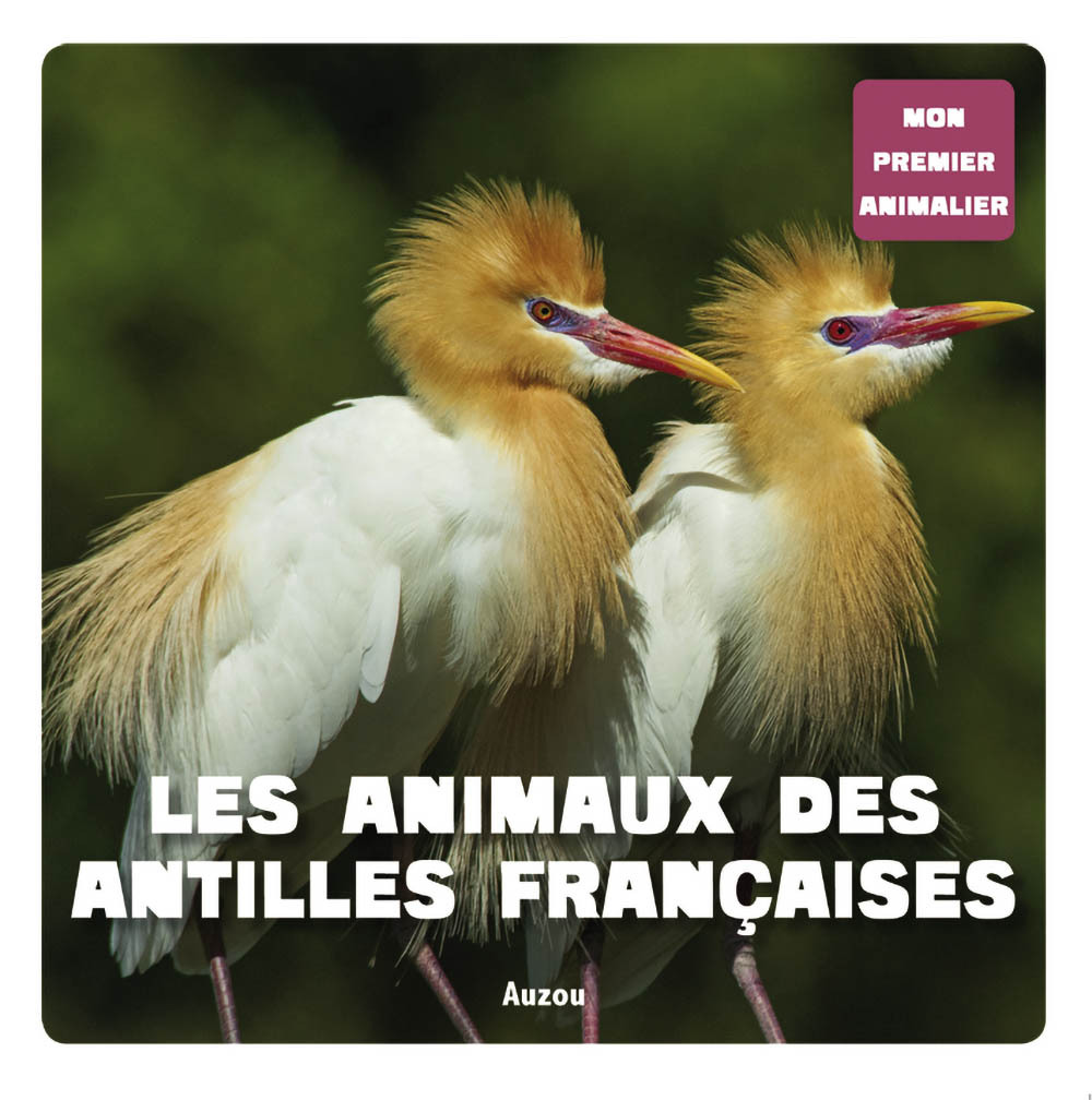 MON PREMIER ANIMALIER - LES ANIMAUX DES ANTILLES FRANCAISES
